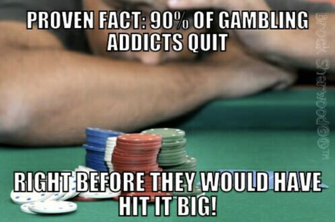 PROVEN FACT: 90% OF GAMBLING ADDICTS QUIT Brock SherwoodⒸⓇ™ RIGHT BEFORE THEY WOULD HAVE HIT IT BIG!