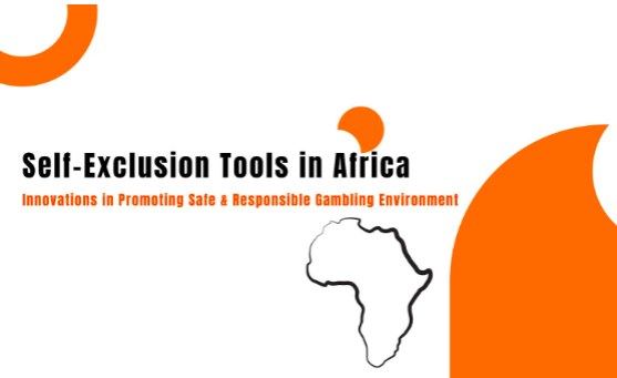 Self-Exclusion Tools in Africa: Innovations in Promoting Safe & Responsible Gambling Environment