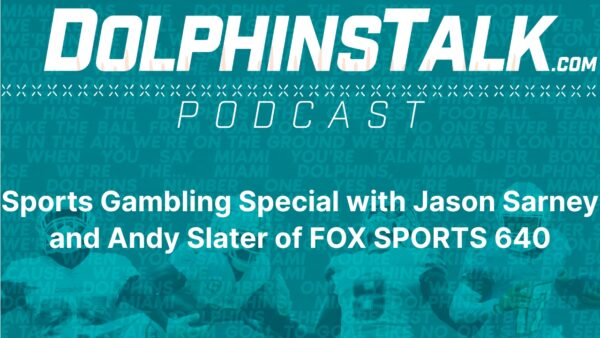 Sports Gambling Special with Jason Sarney and Andy Slater of FOX SPORTS 640 - Miami Dolphins