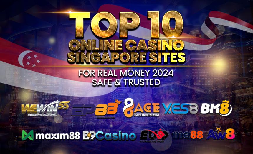 Top 10 Online Casino Singapore - Play for Real Money at Safe & Trusted Sites