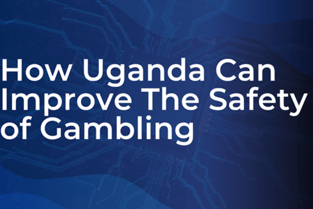 How Uganda Can Improve The Safety of Gambling