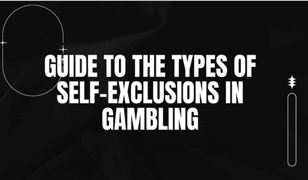 Guide to the Types of Self-Exclusions in Gambling - NetNewsLedger